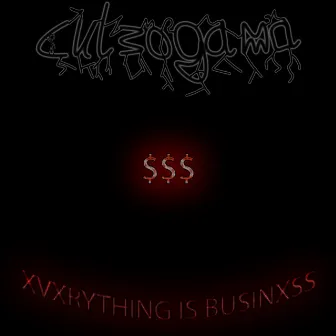 Xvxrything Is Businxss by culeogama