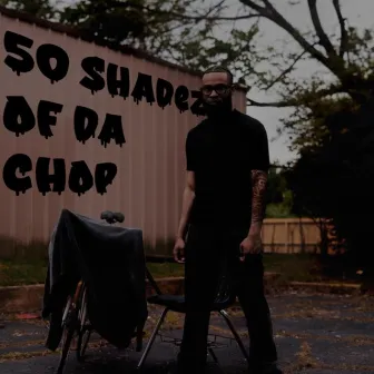 50 shadez of da chop by 870 LJ