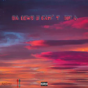 DA LOWS U CAN'T DIE 4 by Unknown Artist