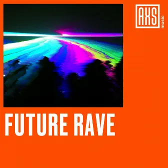 Future Rave by AXS Music