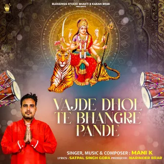 Vajde Dhol Te Bhangre Pande by Mani K