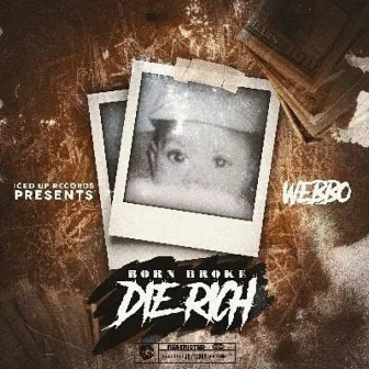 Born Broke Die Rich by Webbo