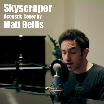 Skyscraper (Acoustic Cover) - Single by Matt Beilis