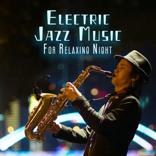 Electric Jazz Music For Relaxing Night