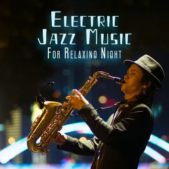 Electric Jazz Music For Relaxing Night by 