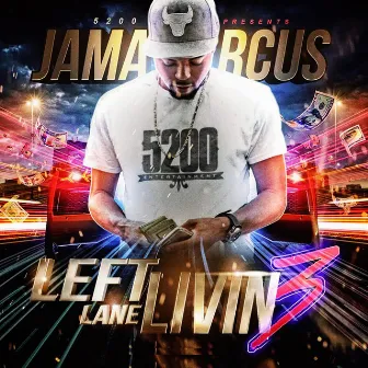 Left Lane Livin' 3 by Jamarcus