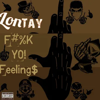 F#%K Yo Feeling$ by Lontay