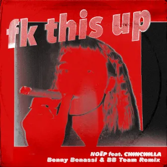 fk this up (feat. CHINCHILLA) [Benny Benassi & BB Team Remix] by Unknown Artist