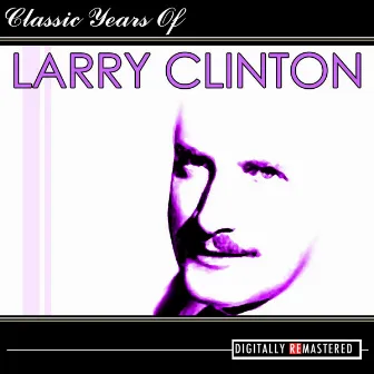 Classic Years of Larry Clinton by Larry Clinton