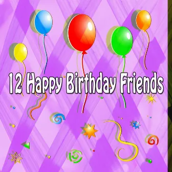 12 Happy Birthday Friends by Happy Birthday