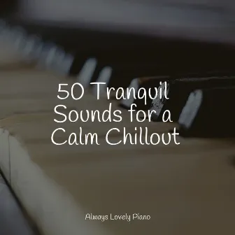 50 Piano Songs for Quiet Listening and Serenity by Piano Dreams