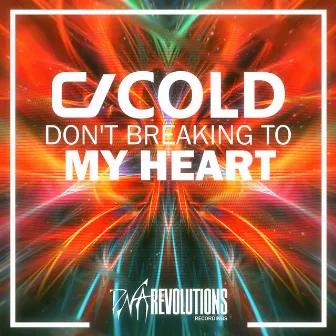 Don't Breaking to My Heart by CJ Cold