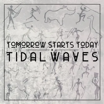 Tomorrow Starts Today by Tidal Waves