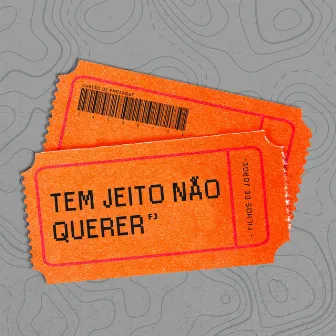 Tem Jeito Não Querer by Filhos De Jorge