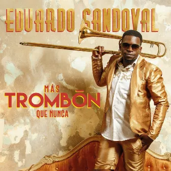 Más Trombón Que Nunca by Eduardo Sandoval