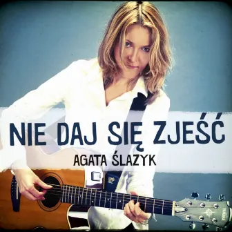 Nie daj się zjeść by Agata Ślazyk