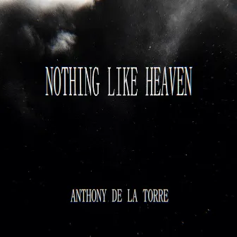 Nothing Like Heaven by Anthony de la Torre