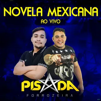 Novela Mexicana (Ao Vivo) by Pisada Forrozeira