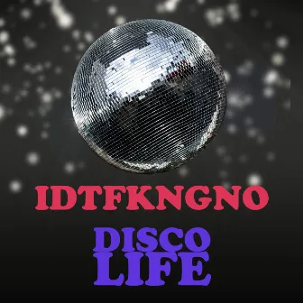 Disco Life by idtfkngno