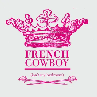 (Isn't My Bedroom) by French Cowboy