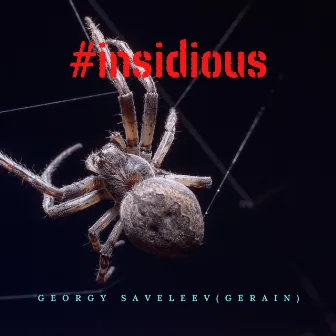 #Insidious by Georgy Saveleev GerAin