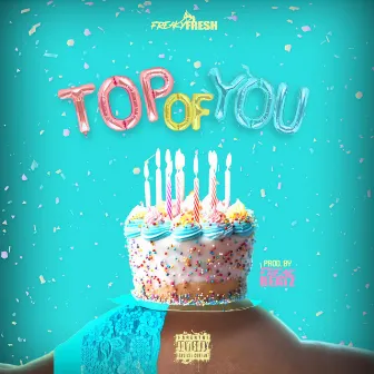 Top Of You by Freaky Fresh