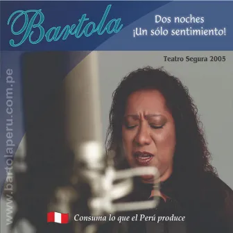 Dos Noches un Solo Sentimiento, Teatro Segura 2005 (En Vivo) by Bartola