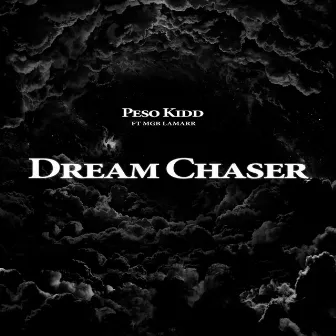 Dream Chaser by Peso Kidd