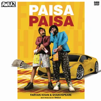 Paisa Paisa (feat. Farhan Khan & Rasla) by Shaikhspeare