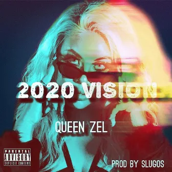 2020 Vision by Queen Zel