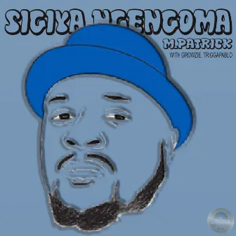 Sigiya Ngengoma by TriggaPablo