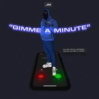 GIMME A MINUTE by JM