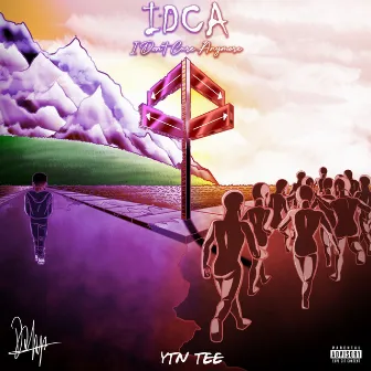 I.D.C.A (I Don't Care Anymore) by YTN Tee