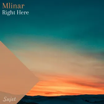 Right Here by Mlinar