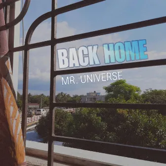 BACK HOME by MR. UNIVERSE