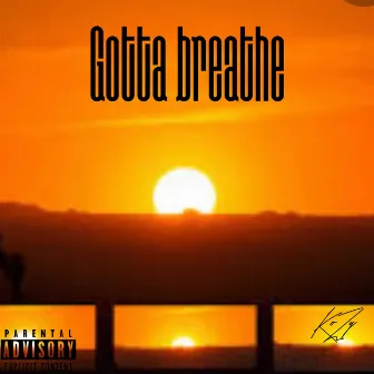 Gotta Breathe by KoZy