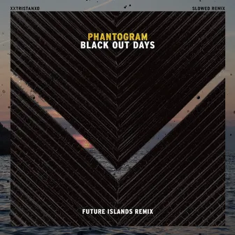 Black Out Days [Future Islands Remix (Slowed)] by Phantogram