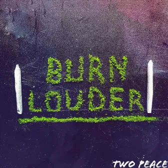 Burn Louder by Two Peace