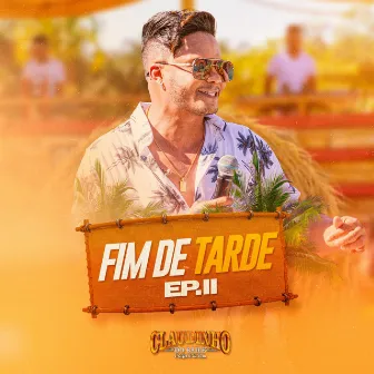 Fim de Tarde, Ep. 2 by Claudinho do Baile