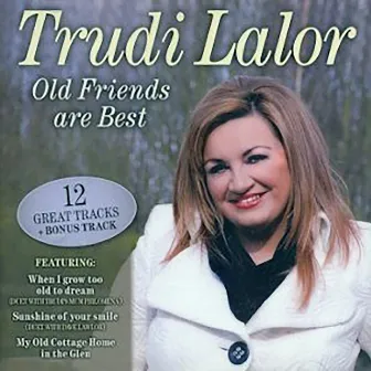 Old Friends Are The Best by Trudi Lalor