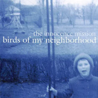 Birds Of My Neighborhood by The Innocence Mission