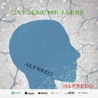 Oxygene mr Jarre by Alfredo Alfredo