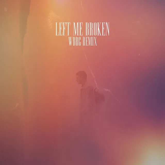 Left Me Broken - WBRG Remix