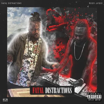 Fatal Distractions by Ready Jaybis