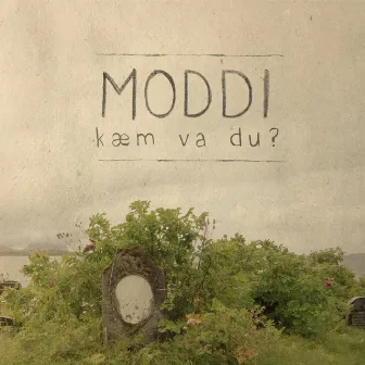 Kæm va du? by Moddi