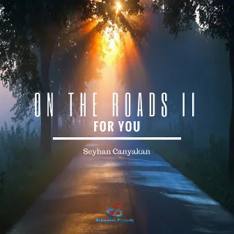 On the Roads II : For You by Seyhan Canyakan