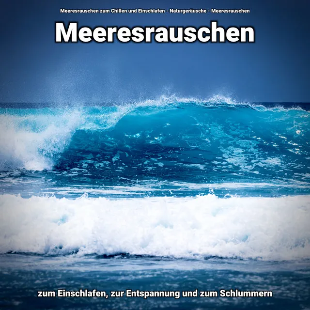 Meeresrauschen zum Einschlafen, zur Entspannung und zum Schlummern