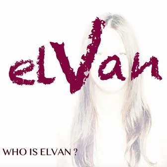 Who Is Elvan? by Elvan