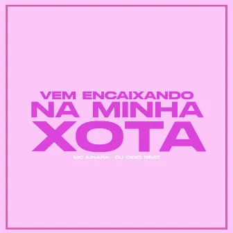 Vem Encaixando na Minha Xota by Mc Kinara