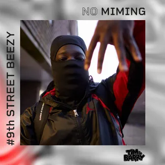 9th Street Beezy - No Miming by Tim & Barry